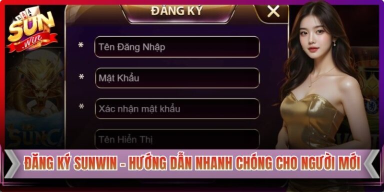Đăng Ký Sunwin - Hướng Dẫn Nhanh Chóng Cho Người Mới 6 Đăng Ký Sunwin - Hướng Dẫn Nhanh Chóng Cho Người Mới