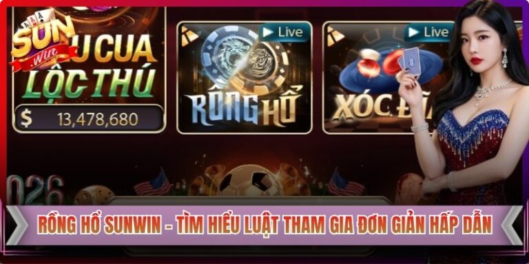 Rồng Hổ Sunwin – Tìm Hiểu Luật Tham Gia Đơn Giản Hấp Dẫn 1 Rồng Hổ Sunwin – Tìm Hiểu Luật Tham Gia Đơn Giản Hấp Dẫn
