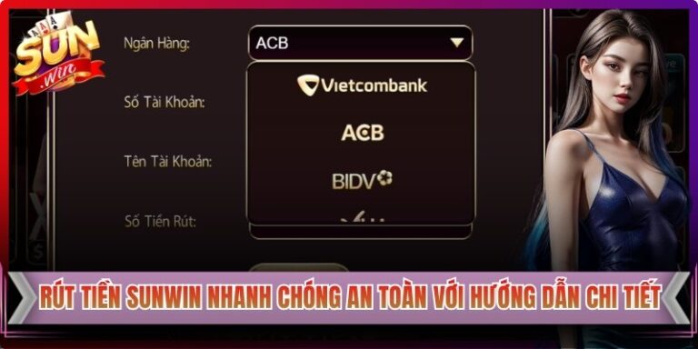 Rút Tiền Sunwin Nhanh Chóng An Toàn Với Hướng Dẫn Chi Tiết 3 Rút Tiền Sunwin Nhanh Chóng An Toàn Với Hướng Dẫn Chi Tiết